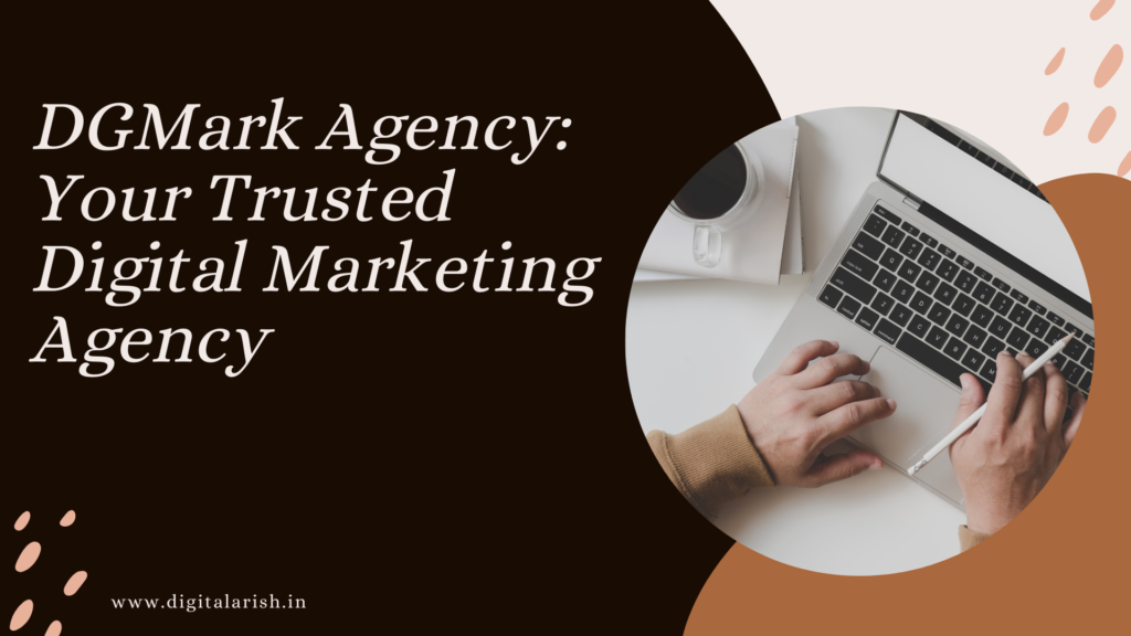 DGMark Agency: Your Trusted Digital Marketing Agency